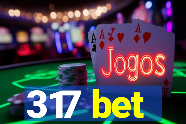 317 bet